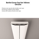 Berlini Cover Cap Set 185mm - Chrome